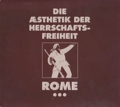 Rome - Die Æsthetik Der Herrschaftsfreiheit: Aufgabe / A Cross Of Flowers (CD | LP) (Limited Edition)