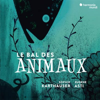 Sophie Karthäuser & Eugene Asti - Le Bal Des Animaux (CD)
