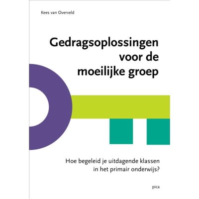 Gedragsoplossingen Voor De Moeilijke Groep - Kees van Overveld