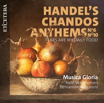 Musica Gloria, Beniamino Paganini - Händel: Chandos Anthems N°6 & N°10 Tears Are My Daily Food (CD)