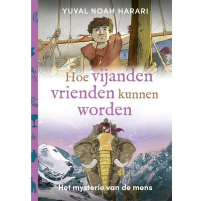 Hoe Vijanden Vrienden Kunnen Worden - Het Mysterie Van De Mens - Yuval Noah Harari