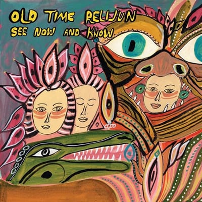 Old Time Relijun - See Now And Know (LP)