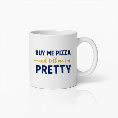 Koop Pizza voor Mij en Zeg dat ik Mooi Ben Mok 330ml – Grappige Koffiebeker – Humoristisch Cadeau voor Vrienden, Vriendin of Pizzaliefhebbers