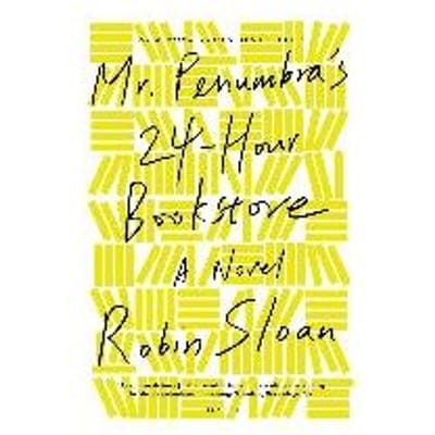 Mrpenumbras 24hour Bookstore Ome - ROBIN SLOAN