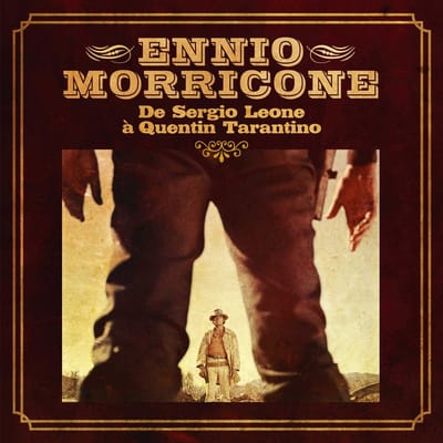 De Sergio Leone A Quentin Tarantino - Ennio Morricone