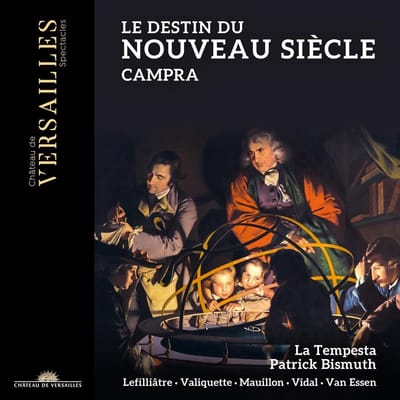 La Tempesta, Patrick Bismuth, Claire Lefilliâtre, Florie Valiquette, Marc Mauillon, Mathias Vidal, Thomas van Essen - Campra: Le Destin Du Nouveau Siècle (CD)