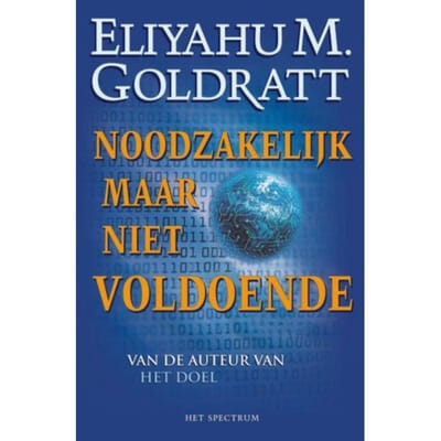 Noodzakelijk, Maar Niet Voldoende - Vantoen.Nu - E.M. Goldratt
