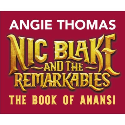 Nic Blake And The Remarkables: The Book Of Anansi - Nic Blake And The Remarkables - Angie Thomas