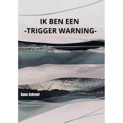 Ik Ben Een -Trigger Warning- - Dana Schroef
