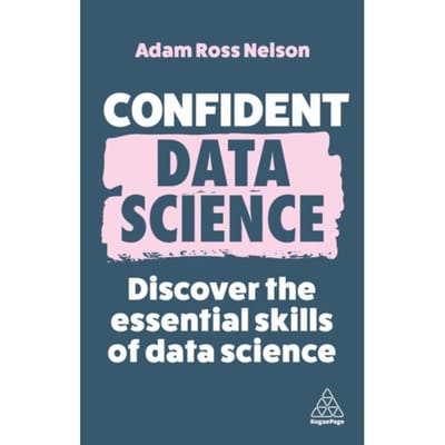 Confident Data Science - Confident Series - Adam Ross Nelson