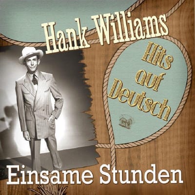 Einsame Studen - Hank Williams Hits Auf Deutsch