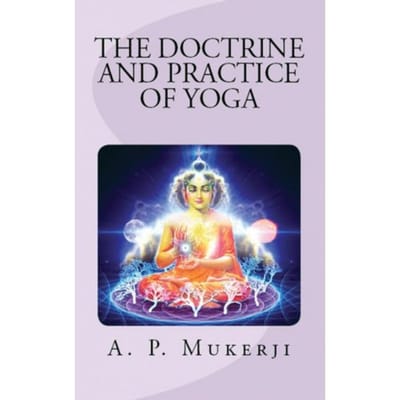 The Doctrine And Practice Of Yoga - A. P. Mukerji