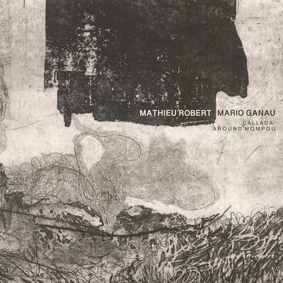 Mario Ganau, Mathieu Robert - Callada: Around Mompou (CD)
