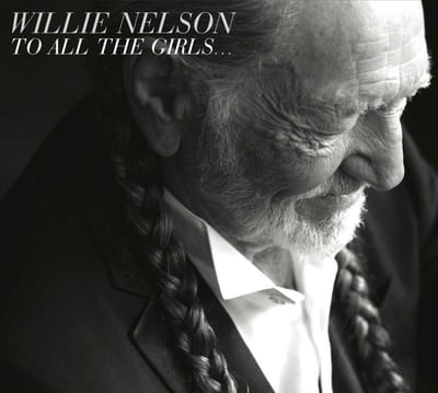 To All The Girls... - Willie Nelson