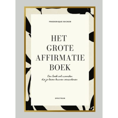 Het Grote Affirmatieboek - Frederique Bicker