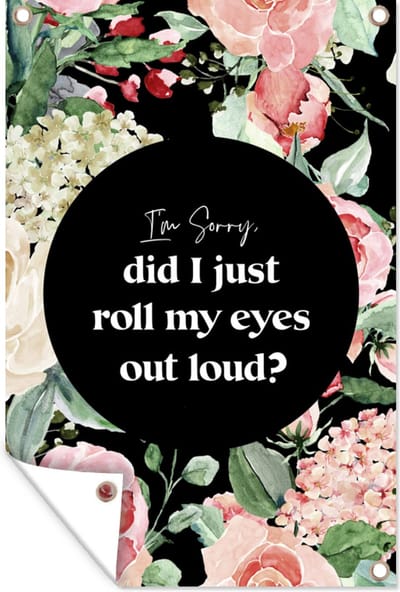 Muurdecoratie Kids - Spreuken - Planten - Quotes - Im sorry, did I just roll my eyes out loud? - 120x180 cm - Tuinposter - Tuindoek
