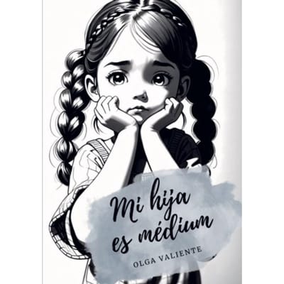 Mi Hija Es Médium - Olga Valiente