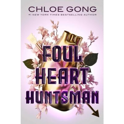 Foul Heart Huntsman - Foul Lady Fortune - Chloe Gong