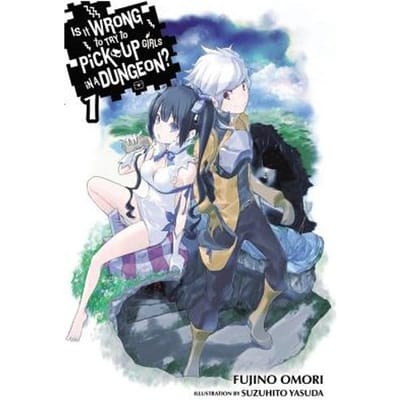 Is It Wrong To Try To Pick Up Girls In A Dungeon?, Vol. 1 (Light Novel) - Fujino Omori