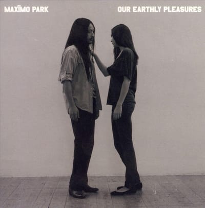 Our Earthly Pleasures - Maximo Park