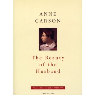 The Beauty Of The Husband - Anne Carson