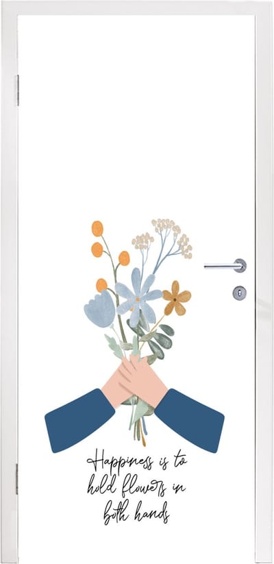 Deursticker Spreuken - Quotes - Happiness is to hold flowers in both hands - 95x235 cm - Deurposter