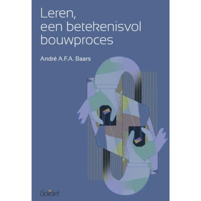 Leren, Een Betekenisvol Bouwproces - André A.F.A. Baars