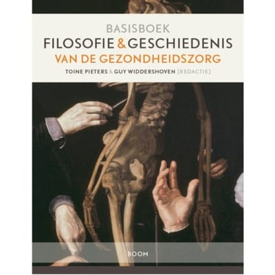 Basisboek Filosofie En Geschiedenis Van De Gezondheidszorg - Toine Pieters