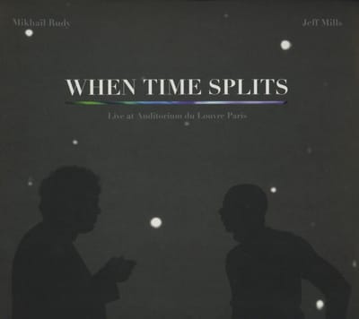 Mikhaïl Rudy & Jeff Mills - When Time Splits (CD)