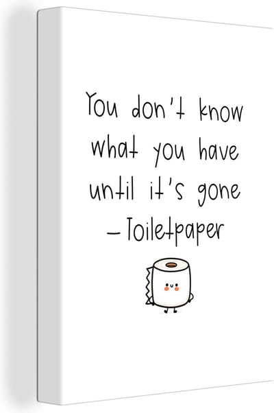 Canvas Schilderij Spreuken - Quotes - You don't know what you have until it's gone - Toiletpaper - 30x40 cm - Wanddecoratie