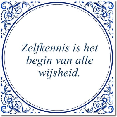 Tegeltje met standaard - Zelfkennis is het begin van alle wijsheid.