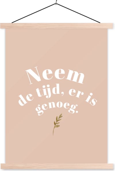 Posterhanger incl. Poster 87x120 cm - Schoolplaat - Spreuken - Quotes - Neem de tijd, er is genoeg - Badkamer - Plant - Textielposter - Blanke latten