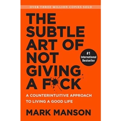 The Subtle Art Of Not Giving A Fuck - Mark Manson