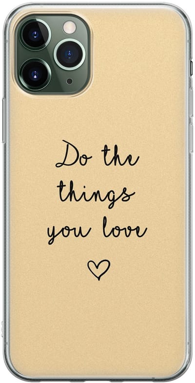 Leuke Telefoonhoesjes - Hoesje geschikt voor iPhone 11 Pro Max - Do the things you love - Soft case - TPU - Tekst - Geel