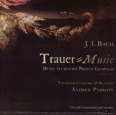 Taverner Consort & Players, Andrew Parrott - J.S. Bach: Trauer Music, Music To Mourn Prince Leopold (CD)