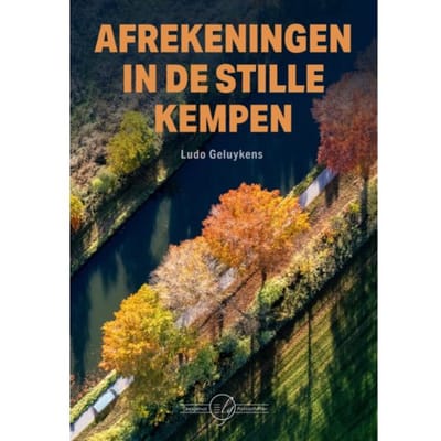 Afrekeningen In De Stille Kempen - Somers En De Winter - Ludo Geluykens
