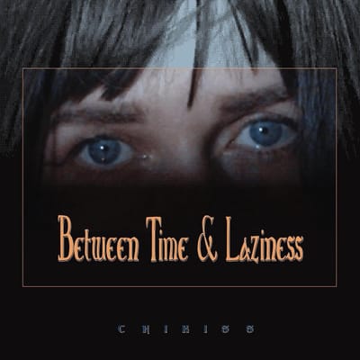 Chikiss - Between Time And Laziness (LP)