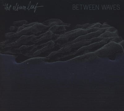 Between Waves - Album Leaf