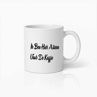 Koffieliefhebbers Mok – ‘Ik Ben Hier Alleen Voor De Koffie’ Grappige Koffiebeker