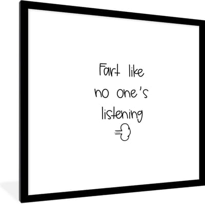 Fotolijst incl. Poster - Spreuken - Quotes - Fart like no one's listening - 40x40 cm - Posterlijst