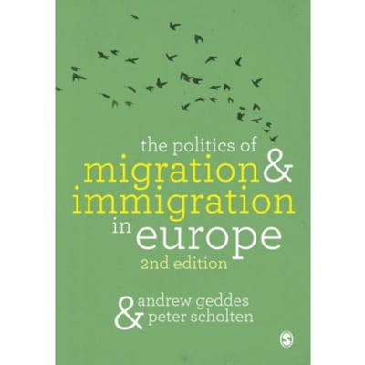 The Politics Of Migration And Immigration In Europe - Geddes