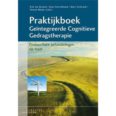 Praktijkboek Geïntegreerde Cognitieve Gedragstherapie - Erik ten Broeke