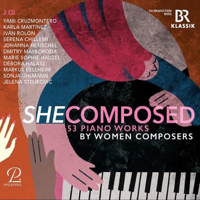 Debora Halasz, Ivan Rolon, Serena Chillemi, Johanna Henschel, Marie Sophie Hauzel, Dmitry Mayboroda - She Composed - Music By Female Composers (2 CD)