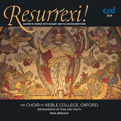 The Choir Of Keble College Oxford, Instruments Of Time & Truth, Paul Brough - Resurrexi!: Easter In Vienna With Mozart And The Haydn Brothers (CD)