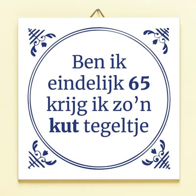Tegeltje Ben ik eindelijk jarig - 65 jaar van Ditverzinjeniet