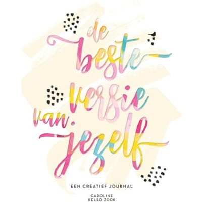 De Beste Versie Van Jezelf - Caroline Kelso Zook