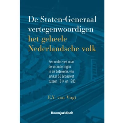De Staten-Generaal Vertegenwoordigen Het Geheele Nederlandsche Volk - E.Y. van Vugt