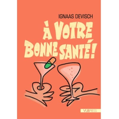A Votre Bonne Santé ! - Ignaas Devisch