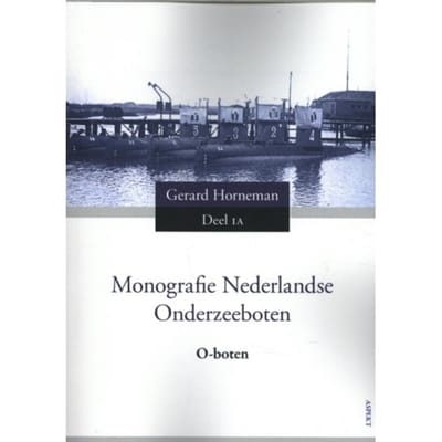 O-Boten / 1a - Monografie Nederlandse Onderzeeboten - Gerard Horneman