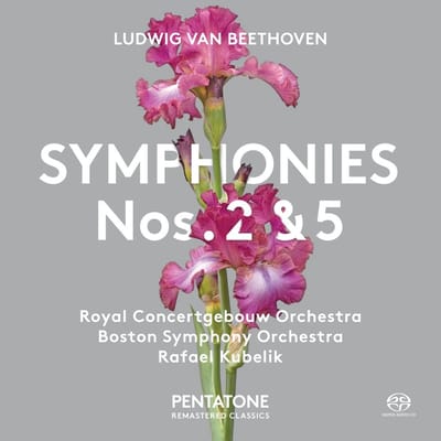 Royal Concertgebouw Orchestra, Boston Symphony Orchestra, Rafael Kubelik - Beethoven: Symphonies 2 & 5 (SACD)
